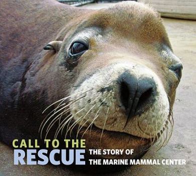 Hardcover Call to the Rescue: The Story of the Marine Mammal Center Book