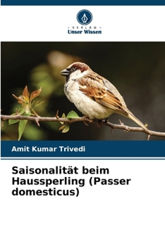 Saisonalität beim Haussperling (Passer domesticus) (German Edition)