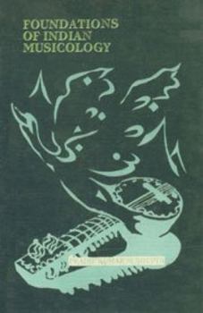 Foundations of Indian Musicology (Perspectives in the Philosophy of Art and Culture)