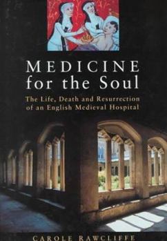 Hardcover Medicine for the Soul: The Life and Work of an English Medieval Hospital Book