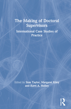 Hardcover The Making of Doctoral Supervisors: International Case Studies of Practice Book