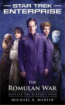 Star Trek: Enterprise - The Romulan War: Beneath the Raptor's Wing - Book #1 of the Romulan War
