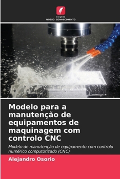Paperback Modelo para a manutenção de equipamentos de maquinagem com controlo CNC [Portuguese] Book