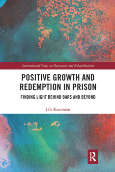 Paperback Positive Growth and Redemption in Prison: Finding Light Behind Bars and Beyond Book