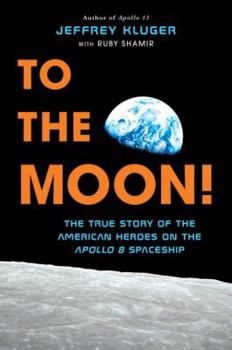 Hardcover To the Moon!: The True Story of the American Heroes on the Apollo 8 Spaceship Book