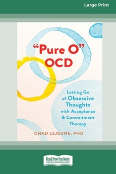 Paperback 'Pure O' OCD: Letting Go of Obsessive Thoughts with Acceptance and Commitment Therapy (16pt Large Print Edition) Book