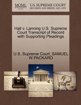 Paperback Hall V. Lanning U.S. Supreme Court Transcript of Record with Supporting Pleadings Book
