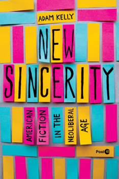 Hardcover New Sincerity: American Fiction in the Neoliberal Age Book