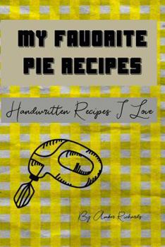 Paperback My Favorite Pie Recipes: Handwritten Recipes I Love Book