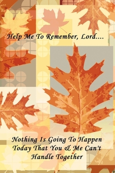 Help Me To Remember Lord: Autumn Leaves Journal 120 Lined Pages