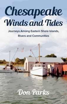 Paperback Chesapeake Winds and Tides: Journeys Among Eastern Shore Islands, Rovers and Communities Book