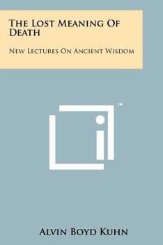 Paperback The Lost Meaning Of Death: New Lectures On Ancient Wisdom Book