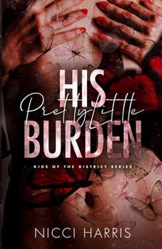 His Pretty Little Burden - Book #4 of the Kids of The District