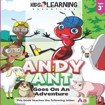 Paperback Andy Ant Goes On An Adventure: Learn the letter A with Andy Ant on his adventure through his hometown, and find out what fun he has trying new things Book