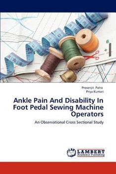 Paperback Ankle Pain and Disability in Foot Pedal Sewing Machine Operators Book