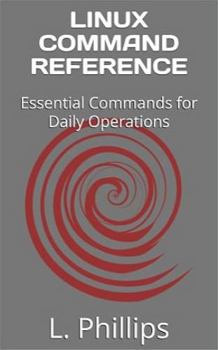 Paperback LINUX COMMAND REFERENCE: Essential Commands for Daily Operations Book