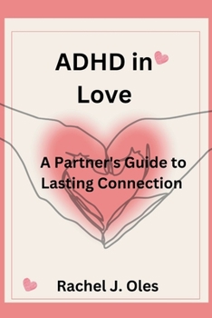 Paperback ADHD in Love: A Partner's Guide to Lasting Connection Book