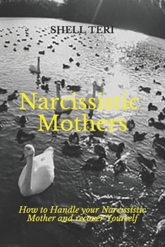 Paperback Narcissistic Mothers: How to Handle your Narcissistic Mother and recover Yourself Book