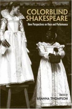 Paperback Colorblind Shakespeare: New Perspectives on Race and Performance Book