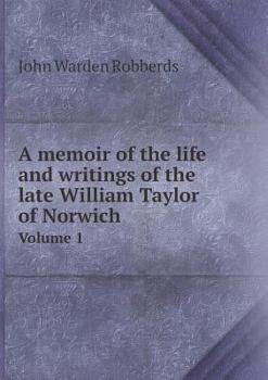 Paperback A memoir of the life and writings of the late William Taylor of Norwich Volume 1 Book