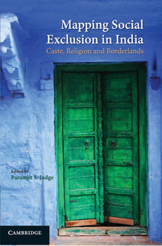 Hardcover Mapping Social Exclusion in India: Caste, Religion and Borderlands Book