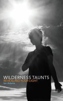 Paperback Wilderness Taunts: Revealing Your Light Book