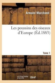 Paperback Les Poussins Des Oiseaux d'Europe Tome 1 [French] Book