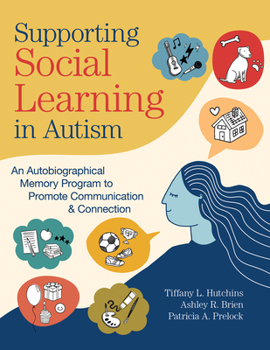 Paperback Supporting Social Learning in Autism: An Autobiographical Memory Program to Promote Communication & Connection Book