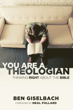 Paperback You Are a Theologian: Thinking Right about the Bible Book