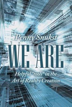 Paperback We Are: Helpful Tools in the Art of Reality Creation Book