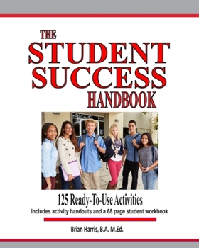 Paperback The Student Success Handbook: 125 ready-to-use classroom activities to promote student success along with the black-line masters for an accompanying Book