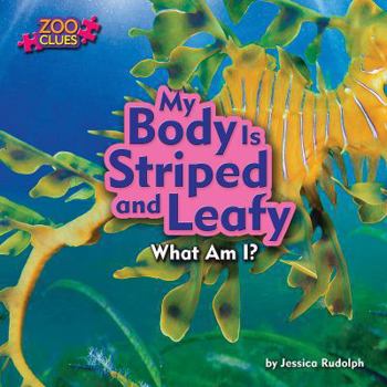 My Body Is Striped and Leafy: What am I? - Book  of the Zoo Clues