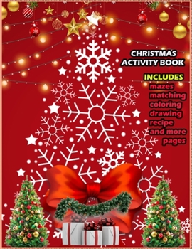Paperback Christmas Activity Book Includes Mazes Matching Coloring Drawing Recipe And More Pages: Christmas Activity Book for boys and girls Ages 5,6,7,8,9 and Book