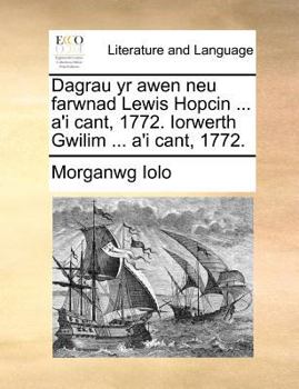 Paperback Dagrau Yr Awen Neu Farwnad Lewis Hopcin ... A'i Cant, 1772. Iorwerth Gwilim ... A'i Cant, 1772. [Welsh] Book