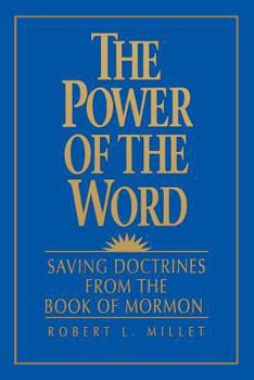 Hardcover The Power of the Word: Saving Doctrines from the Book of Mormon Book