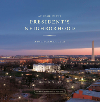 Hardcover At Home in the President's Neighborhood: A Photographic Tour Book