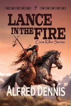 Lance in the Fire (Crow Killer)