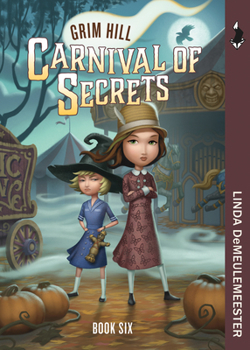 Carnival of Secrets - Book #6 of the Grim Hill