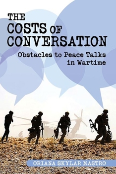 Hardcover Costs of Conversation: Obstacles to Peace Talks in Wartime Book