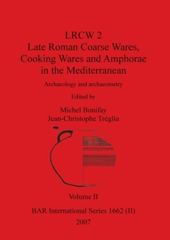 Lrcw 2: Late Roman Coarse Wares, Cooking Wares And Amphorae In The Mediterranean: Archaeology And Archaeometry