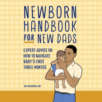 Audio CD Newborn Handbook for New Dads: Expert Advice on How to Navigate Baby's First Three Months Book