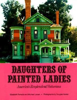 Paperback Daughters of Painted Ladies: America's Resplendent Victorians Book