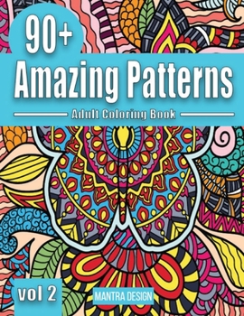 90+ Amazing Patterns vol. II: Adult Coloring Book, Stress Relieving Mandala Style patterns