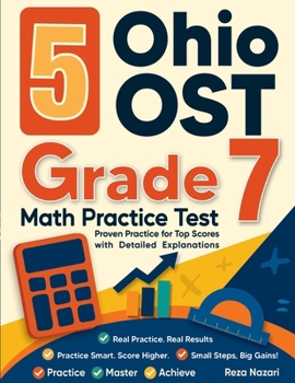 Paperback 5 Ohio OST Grade 7 Math Practice Tests: Proven Practice for Top Scores with Detailed Explanations Book