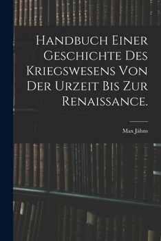 Paperback Handbuch einer Geschichte des Kriegswesens von der Urzeit bis zur Renaissance. [German] Book