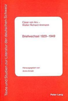 Paperback Caesar Von Arx - Walter Richard Ammann: Briefwechsel 1929-1949 [German] Book
