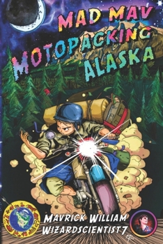 Mad Mav Motopacking: Alaska