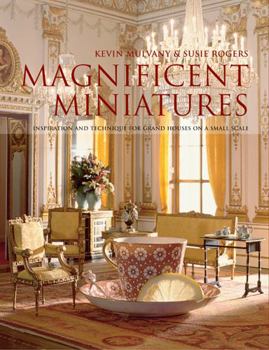 Hardcover Magnificent Miniatures: Inspiration and Technique for Grand Houses on a Small Scale Book