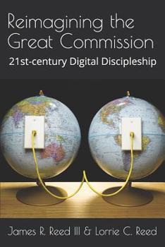 Paperback Reimagining the Great Commission: 21st-century Digital Discipleship Book