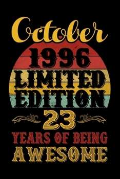 October 1996 Limited Edition 23 Years Of Being Awesome: 23th Birthday Vintage Gift, 23th Birthday Gift For 23 Years Old Men and Women born in October ... Her - 120 page, Lined, 6x9 (15.2 x 22.9 cm)
